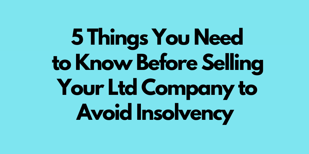 5 Things Before You Sell Your Ltd Co to Avoid Insolvency