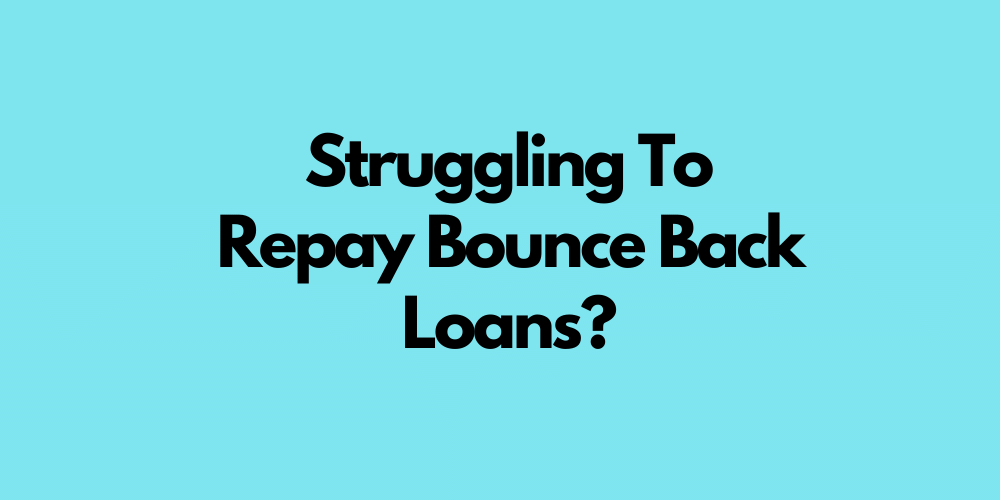 Do I Have To Repay My Bounce Back Loans?